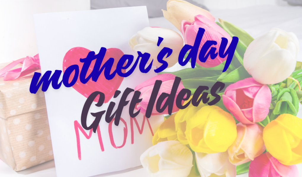 mother's day gift ideas