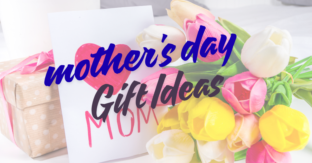 mother's day gift ideas